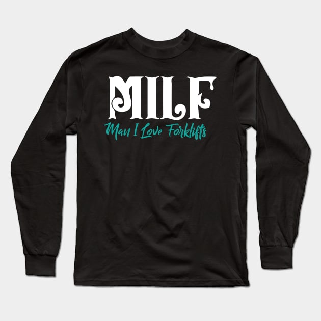 MILF Man I Love Forklifts Long Sleeve T-Shirt by pako-valor